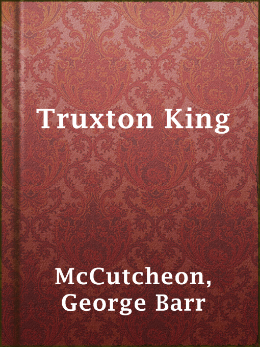 Title details for Truxton King by George Barr McCutcheon - Available